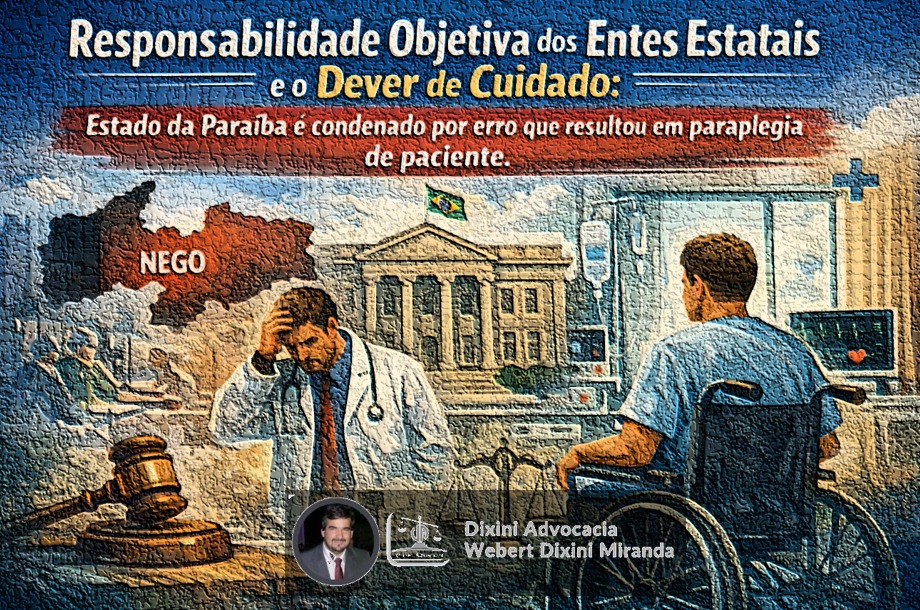 Responsabilidade Objetiva dos Entes Estatais e o Dever de Cuidado: Estado da Paraíba é condenado por erro que resultou em paraplegia de paciente.