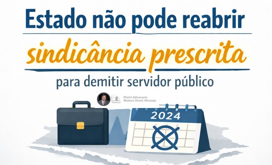 Estado não pode reabrir sindicância prescrita para demitir servidor público