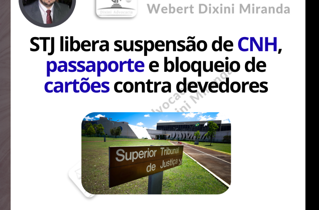 STJ libera suspensão de CNH, passaporte e bloqueio de cartões contra devedores — mas só em último caso!