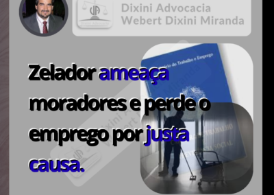 Zelador ameaça moradores e perde o emprego por justa causa.